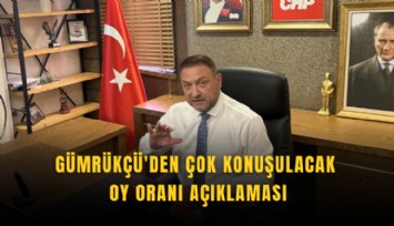 Gümrükçü'den çok konuşulacak oy oranı açıklaması