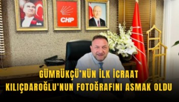 Gümrükçü'nün ilk icraat Kılıçdaroğlu'nun fotoğrafını asmak oldu