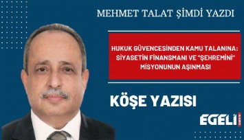 Hukuk Güvencesinden Kamu Talanına: Siyasetin Finansmanı ve 'Şehremini' Misyonunun Aşınması