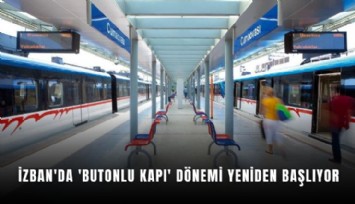 İZBAN'da 'Butonlu Kapı' dönemi yeniden başlıyor