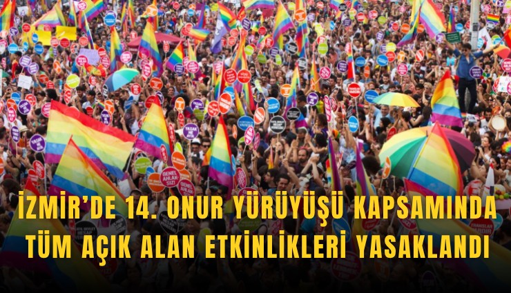 İzmir’de 14. Onur Yürüyüşü kapsamında tüm açık alan etkinlikleri yasaklandı