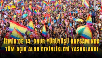 İzmir’de 14. Onur Yürüyüşü kapsamında tüm açık alan etkinlikleri yasaklandı