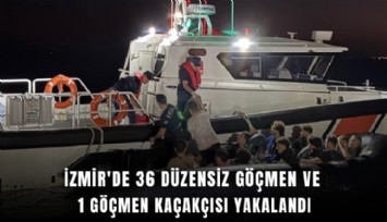 İzmir'de 36 düzensiz göçmen ve 1 göçmen kaçakçısı yakalandı