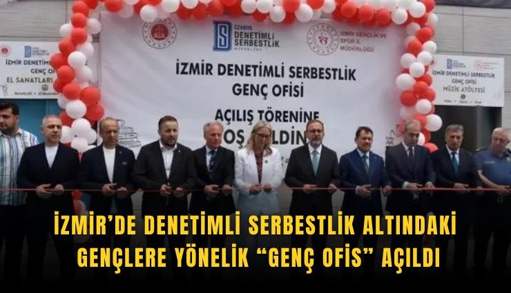 İzmir’de denetimli serbestlik altındaki gençlere yönelik Genç Ofis açıldı