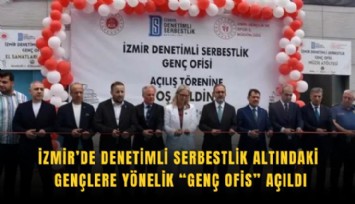 İzmir’de denetimli serbestlik altındaki gençlere yönelik Genç Ofis açıldı