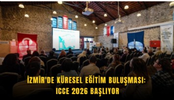 İzmir'de küresel eğitim buluşması: ICCE 2026 başlıyor