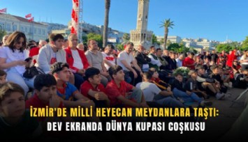 İzmir'de milli heyecan meydanlara taştı: Dev ekranda Dünya Kupası coşkusu