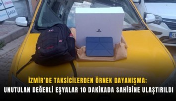 İzmir’de taksicilerden örnek dayanışma: Unutulan değerli eşyalar 10 dakikada sahibine ulaştırıldı