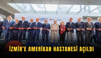 İzmir’de Amerikan Hastanesi açıldı
