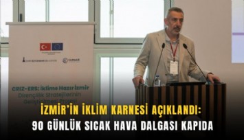 İzmir’in iklim karnesi açıklandı: 90 günlük sıcak hava dalgası kapıda