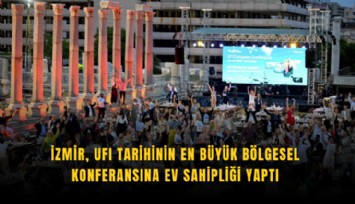 İzmir, UFI tarihinin en büyük bölgesel konferansına ev sahipliği yaptı