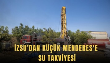 İZSU’dan Küçük Menderes’e su takviyesi