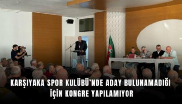 Karşıyaka Spor Kulübü’nde aday bulunamadığı için kongre yapılamıyor