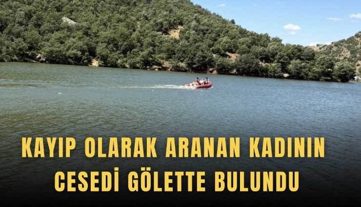 Kayıp olarak aranan kadının cesedi gölette bulundu