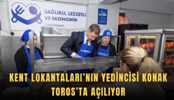 Kent Lokantaları’nın yedincisi Konak Toros’ta açılıyor
