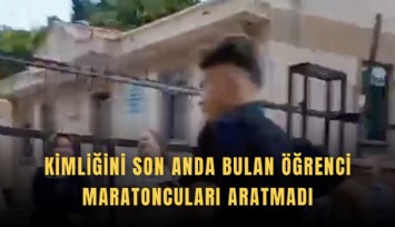 Kimliğini son anda bulan öğrenci maratoncuları aratmadı