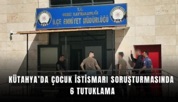 Kütahya’da çocuk istismarı soruşturmasında 6 tutuklama
