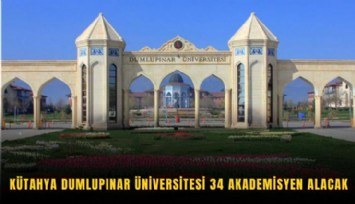 Kütahya Dumlupınar Üniversitesi 34 akademisyen alacak