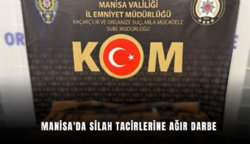Manisa'da silah tacirlerine ağır darbe