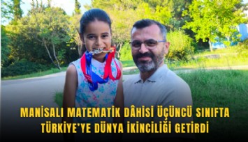 Manisalı Matematik dahisi üçüncü sınıfta Türkiye’ye dünya ikinciliği getirdi