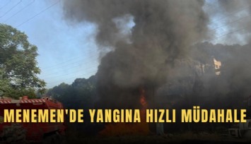 Menemen'de yangına hızlı müdahale