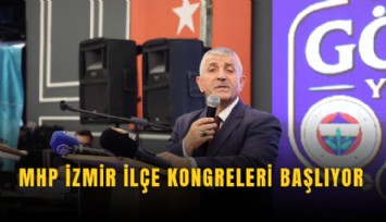 MHP İzmir'de ilçe kongreleri başlıyor