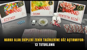 Narko Alan ekipleri zehir tacirlerine göz açtırmıyor: 13 tutuklama