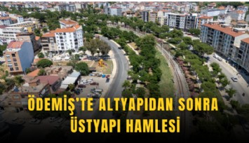 Ödemiş’te altyapıdan sonra üstyapı hamlesi