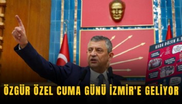 Özgür Özel Cuma günü İzmir'e geliyor