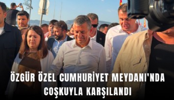 Özgür Özel Cumhuriyet Meydanı'nda coşkuyla karşılandı