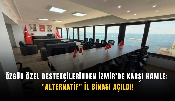 Özgür Özel destekçilerinden İzmir’de karşı hamle: 'alternatif' il binası açıldı!