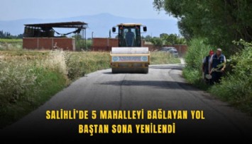 Salihli’de 5 mahalleyi bağlayan yol baştan sona yenilendi