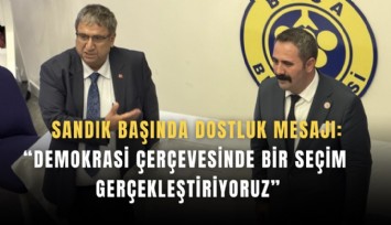 Sandık başında dostluk mesajı: Demokrasi çerçevesinde bir seçim gerçekleştiriyoruz