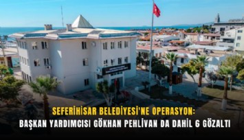 Seferihisar Belediyesi'ne operasyon: Başkan Yardımcısı Gökhan Pehlivan da dahil 6 gözaltı