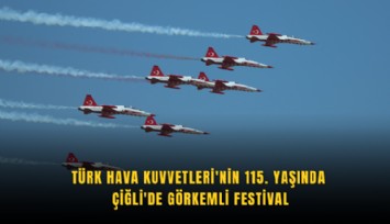 Türk Hava Kuvvetleri'nin 115. yaşında Çiğli'de görkemli festival