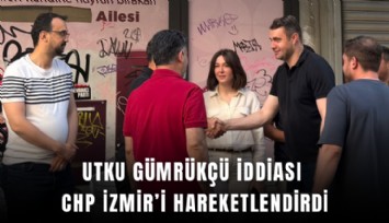 Utku Gümrükçü iddiası CHP İzmir’i hareketlendirdi
