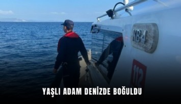 Yaşlı adam denizde boğuldu