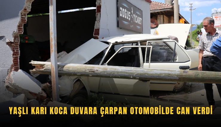 Yaşlı karı koca duvara çarpan otomobilde can verdi