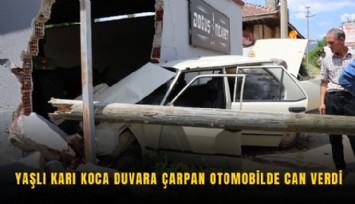 Yaşlı karı koca duvara çarpan otomobilde can verdi