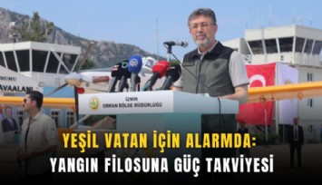 Yeşil vatan için alarmda: Yangın filosuna güç takviyesi