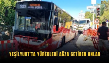 Yeşilyurt’ta yürekleri ağza getiren anlar