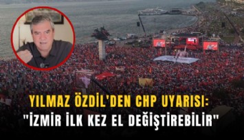 Yılmaz Özdil'den CHP uyarısı: 'İzmir ilk kez el değiştirebilir'