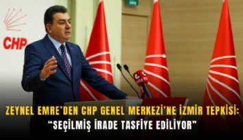 Zeynel Emre’den CHP Genel Merkezi’ne İzmir tepkisi: Seçilmiş irade tasfiye ediliyor