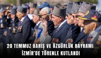 20 Temmuz Barış ve Özgürlük Bayramı İzmir’de törenle kutlandı