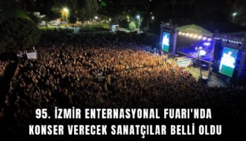 95. İzmir Enternasyonal Fuarı'nda konser verecek sanatçılar belli oldu