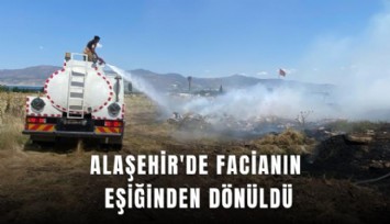 Alaşehir'de facianın eşiğinden dönüldü