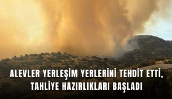 Alevler yerleşim yerlerini tehdit etti, tahliye hazırlıkları başladı