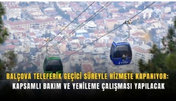Balçova Teleferik geçici süreyle hizmete kapanıyor