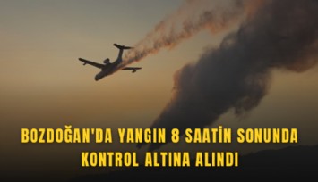Bozdoğan'da yangın 8 saatin sonunda kontrol altına alındı