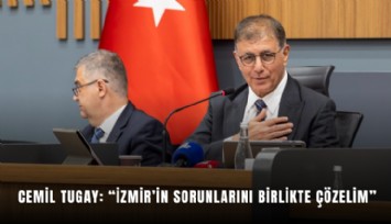 Cemil Tugay: İzmir’in Sorunlarını Birlikte Çözelim